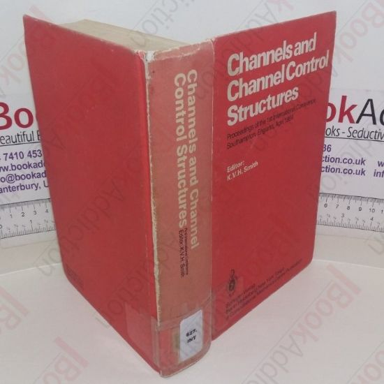 Picture of Channels and Channel Control Structure: Proceedings of the 1st International Conference on Hydraulic Design in Water Resource Engineering; Channels and Channel Control Structures, University of Southampton, April 1984