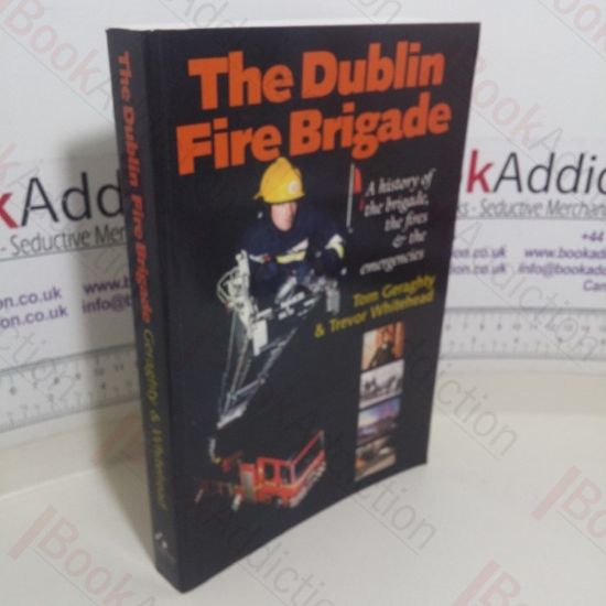 Picture of The Dublin Fire Brigade: A History of the Brigade, the Fires and the Emergencies
