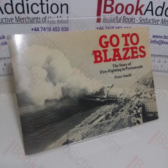 Picture of Go to Blazes: The Story of Fire-Fighting in Portsmouth