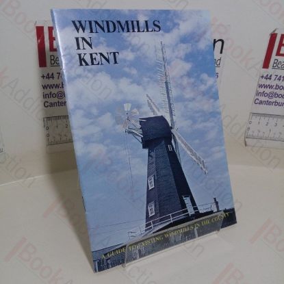 Picture of Windmills in Kent: A Guide to Existing Windmills in the County