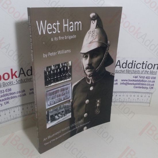 Picture of West Ham and Its Fire Brigade: An Illustrated History, 1800-1965