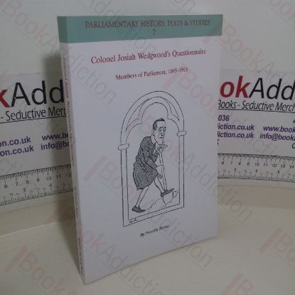 Picture of Colonel Josiah Wedgwood's Questionnaire: Members of Parliament, 1885-1918 (Parliamentary History: Texts and Studies, 7)