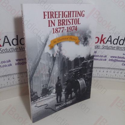 Picture of Firefighting in Bristol, 1877-1974: An Illustrated History