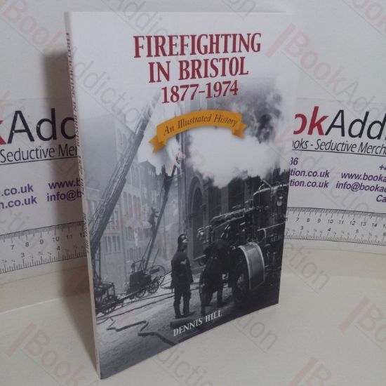 Picture of Firefighting in Bristol, 1877-1974: An Illustrated History