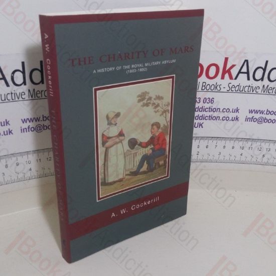 Picture of The Charity of Mars: A History of the Royal Military Asylum, 1803-1892