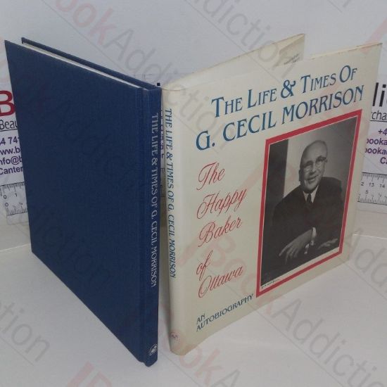 Picture of The Life and Times of G Cecil Morrison, The Happy Baker of Ottawa - An Autobiography (Signed and Inscribed)