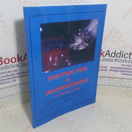 Picture of Fire Fighting Fire in Warwickshire: An Illustrated History (Signed)