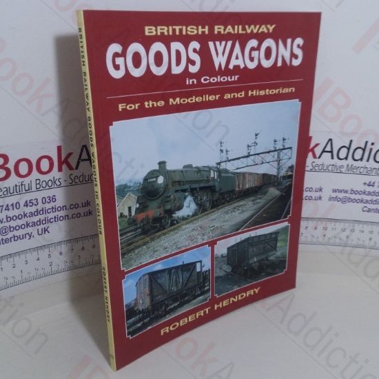 Picture of British Railway Goods Wagons in Colour - For the Modeller and Historian