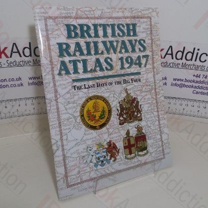 Picture of British Railways Atlas, 1947: The Last Days of the Big Four