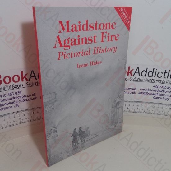 Picture of Maidstone Against Fire: A Pictorial History