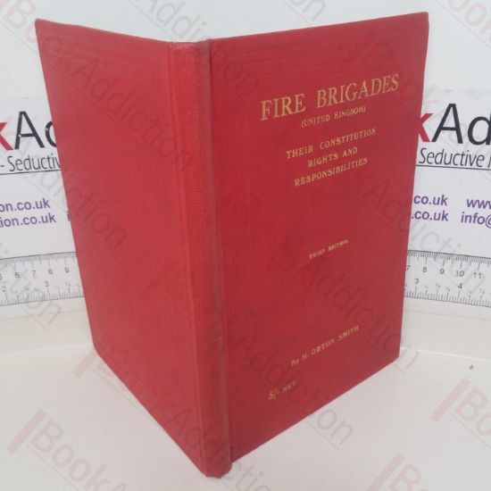 Picture of Fire Brigades (United Kingdom): Their Constitutions, Rights and Responsibilities