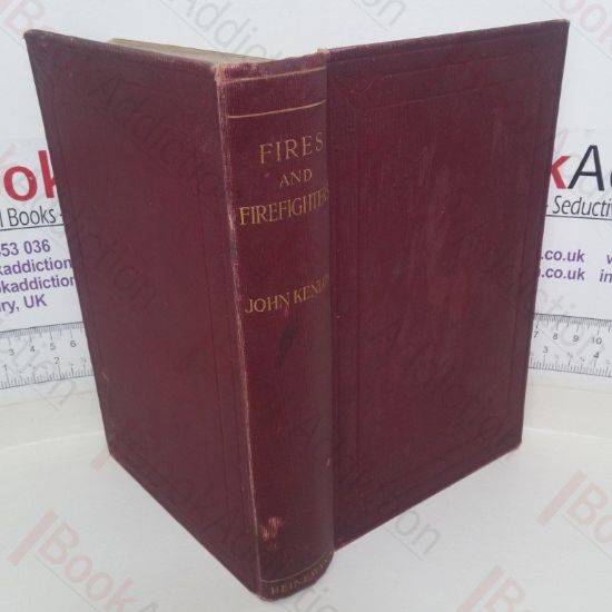 Picture of Fires and Fire-fighters: A History of Modern Fire-fighting with a Review of its Development from Earliest Times