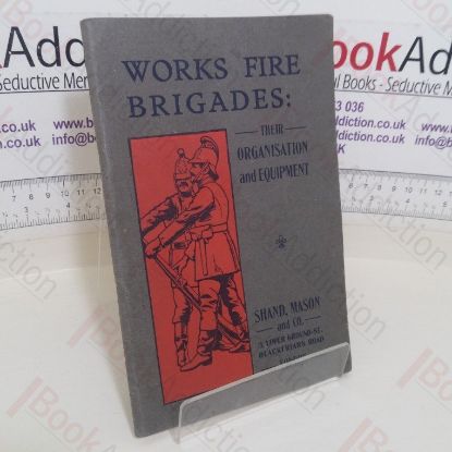 Picture of Works Fire Brigades: Their Organisation and Equipment