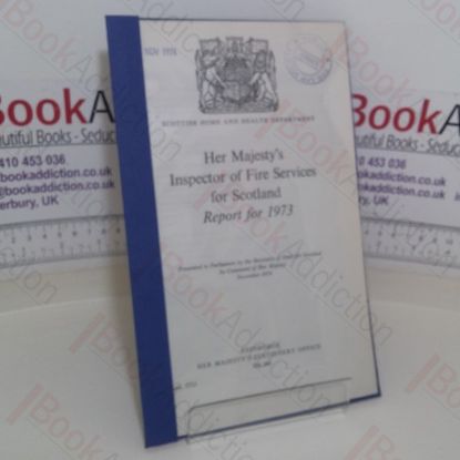 Picture of Her Majesty's Inspector of Fire Services for Scotland: Report for 1973 (Scottish Home and Health Department)