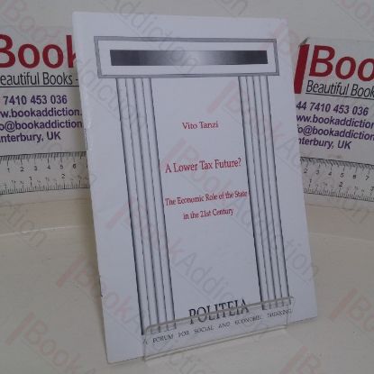 Picture of A Lower Tax Future? The Economic Tole of the State of the 21st Century (Politeia paper)