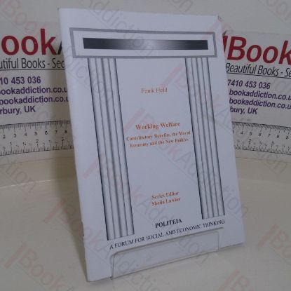 Picture of Working Welfare: Contributory Benefits, the Moral Economy and the New Politics (Politeia paper)