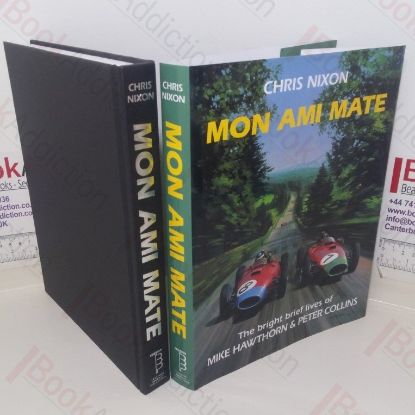 Picture of Mon Ami Mate: The Bright Brief Lives of Mike Hawthorn & Peter Collins
