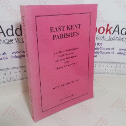 Picture of East Kent Parishes: A Guide for Genealogists, Local Historians and Other Researchers in the Diocese of Canterbury