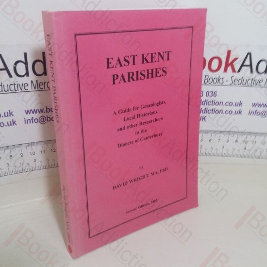 Picture of East Kent Parishes: A Guide for Genealogists, Local Historians and Other Researchers in the Diocese of Canterbury