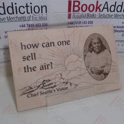 Picture of How Can One Sell the Air? Chief Seattle's Vision