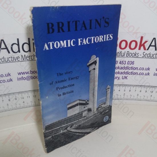 Picture of Britain's Atomic Factories: The Story of Atomic Energy Production in Britain