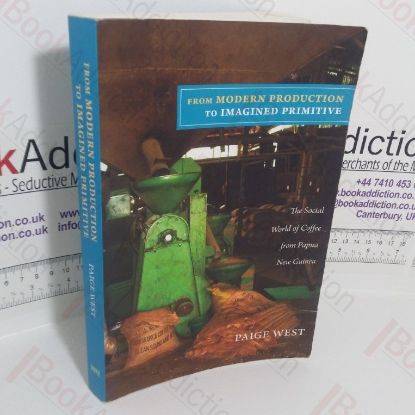 Picture of From Modern Production to Imagined Primitive: The Social World of Coffee from Papua New Guinea