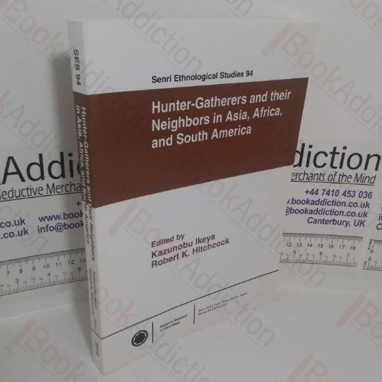 Picture of Hunter-Gatherers and their Neighbors in Asia, Africa and South America (Senri Ethnological Studies series, No. 94)