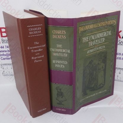 Picture of The Uncommercial Traveller and Reprinted Pieces etc. (The Oxford Illustrated Dickens)