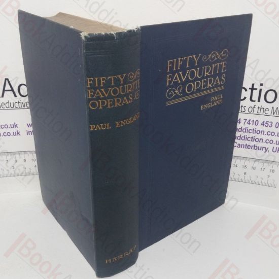 Picture of Fifty Favourite Operas: A Popular Account Intended as an aid to Dramatic and Musical Appreciation