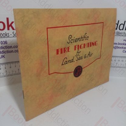 Picture of Scientific Fire Fighting for Land, Sea and Air: Fire Fighting Appliances - A Selection (General Fire Appliance Co. Brochure)