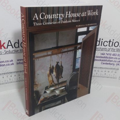 Picture of A Country House at Work: Three Centuries of Dunham Massey