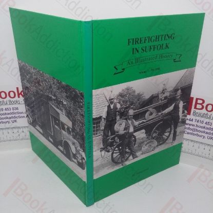 Picture of Firefighting in Suffolk: An Illustratred History, Volume 1 - Pre 1948