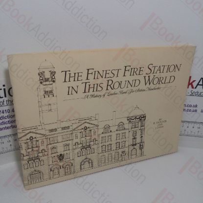 Picture of The Finest Fire Station in This Round World: A History of London Road Fire Station, Manchester
