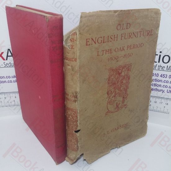 Picture of Old English Furniture: A View of its Characteristics from Tudor Times to the Regency for the Use of Collectors, Designers and Students (Division 1, The Oak Period, 1500-1630)