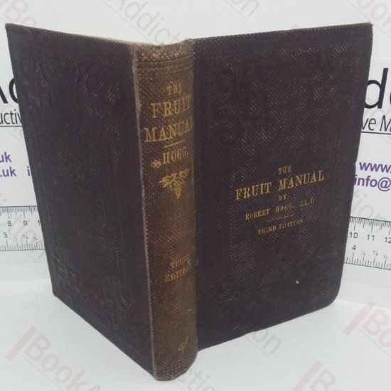 Picture of The Fruit Manual: Containing the Descriptions, Synonymes and Classification of the Fruits & Fruit Trees of Great Britain, with Selected Lists of the Best Varieties