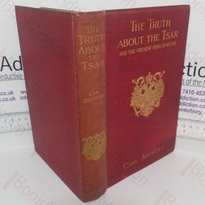 Picture of The Truth About the Tsar, and the Present State of Russia