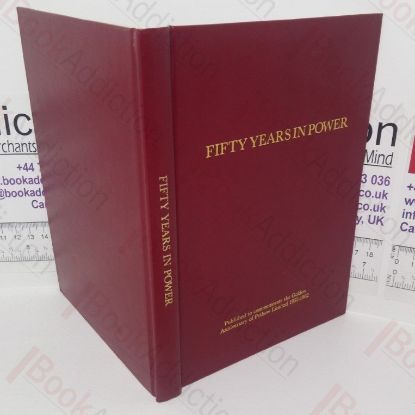 Picture of Fifty Years in Power: The Golden Anniversary of Petbow Limited, 1932-1982