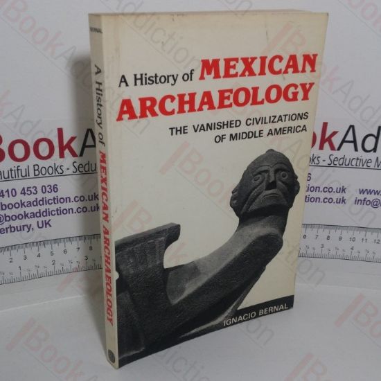 Picture of History of Mexican Archaeology: The Vanished Civilizations of Middle America