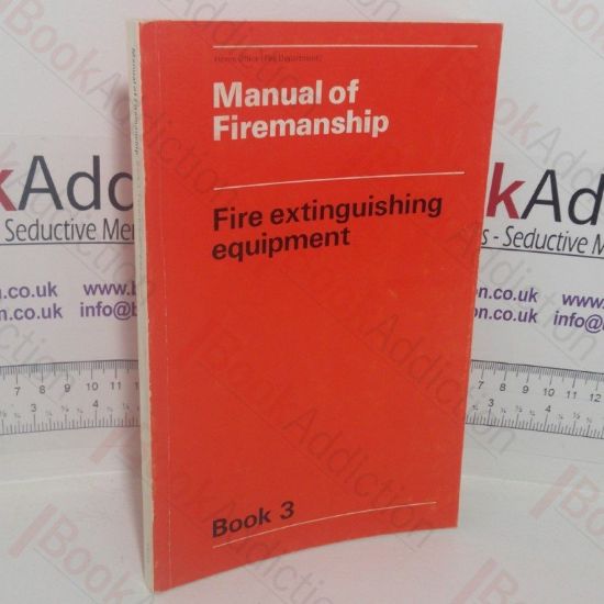 Picture of Manual of Firemanship: A Survey of the Science of Fire-fighting - Fire Extinguishing Equipment (Book 3)