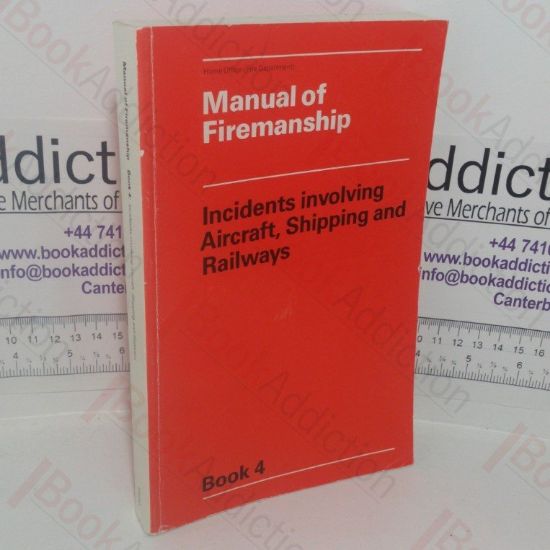 Picture of Manual of Firemanship: A Survey of the Science of Fire-fighting - Incidents involving Aircraft, Shipping and Railways (Book 4)