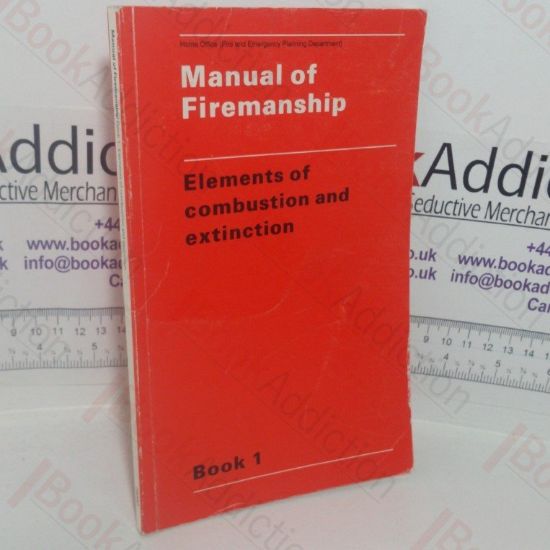 Picture of Manual of Firemanship: A Survey of the Science of Fire-fighting - Elements of Combustion and Extinction (Book 1)