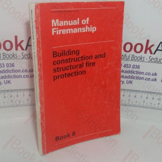 Picture of Manual of Firemanship: A Survey of the Science of Fire-fighting - Building Construction and Structural Fire Protection (Book 8)