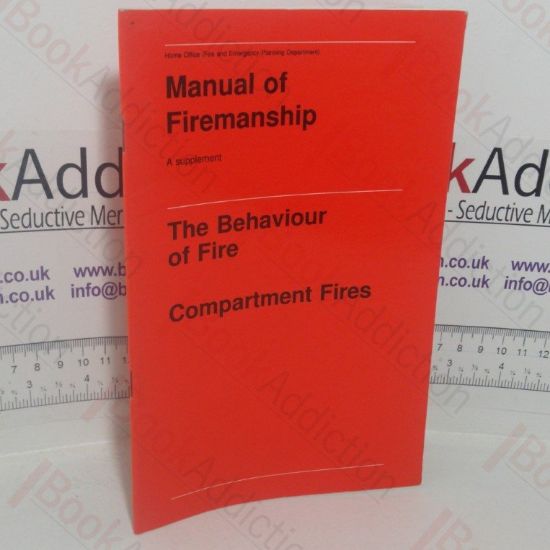 Picture of Manual of Firemanship: A Survey of the Science of Fire-fighting - A Supplement, The Behaviour of Fire, Compartment Fires