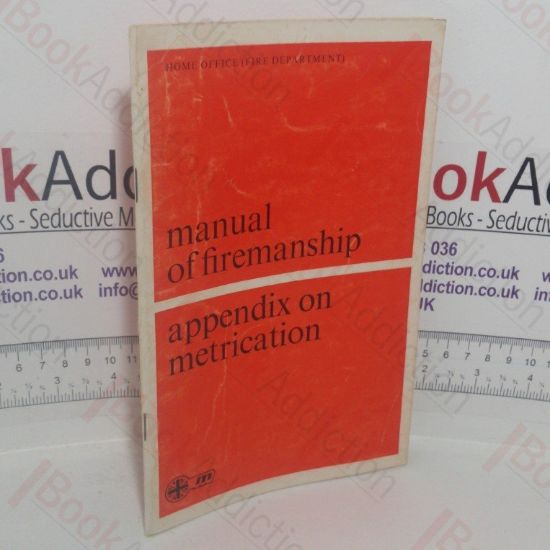Picture of Manual of Firemanship: A Survey of the Science of Fire-fighting - Appendix on Metrication