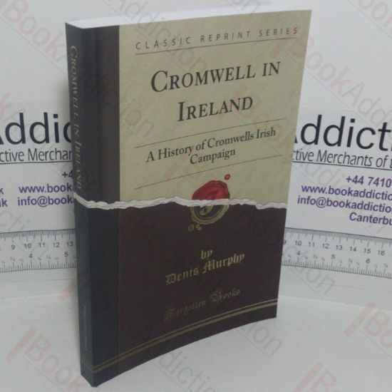 Picture of Cromwell in Ireland: A History of the Cromwell's Irish Campaign (Classic Reprint series)