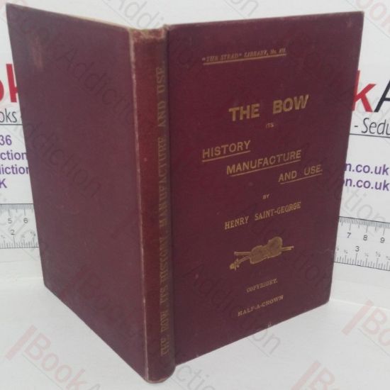 Picture of The Bow, Its History, Manufacture and Use