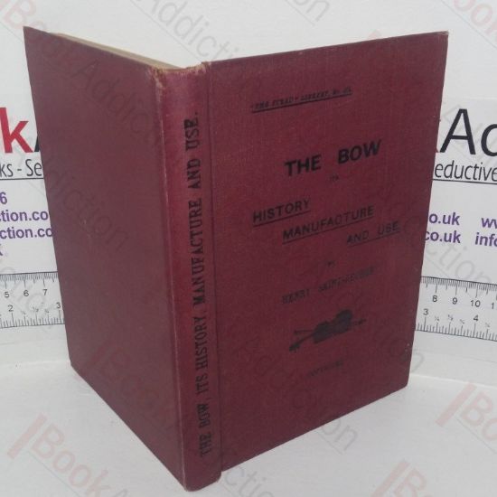 Picture of The Bow, Its History, Manufacture and Use