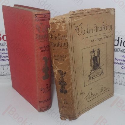 Picture of Violin-making, as It Was and Is, Being a Historical, Theoretical, and Practical Treatise on the Science and Art of Violin-Making, for the Use of Violin Makers and Players, Amateur and Professional