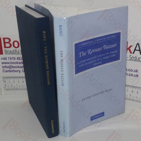 Picture of The Roman Bazaar: A Comparative Study of Trade and Markets in a Tributary Empire