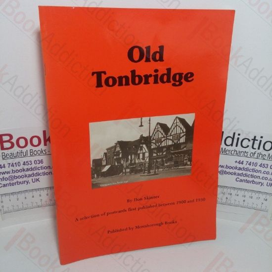 Picture of Old Tonbridge: A Selection of Postcards First Published Between 1900 and 1930